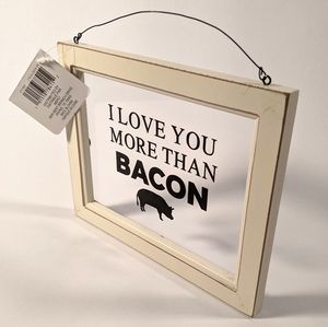 NWT I love you more than bacon shabby chic sign